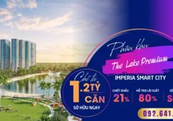 CHỈ TỪ 1,2 TỶ SỞ HỮU NGAY SIÊU PHẨM THE LAKE PREMIUM - IMPERIA SMART CITY