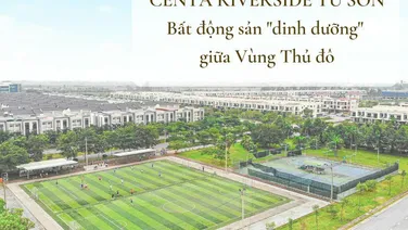 Biệt thự triệu đô duy nhất tại CENTA RIVERSIDE thành phố Từ Sơn