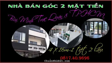 Nhà bán rẻ góc 2 mặt tiền 4 x 16m 1 trệt 2 lầu Bùi Minh Trực Q8 TP.HCM